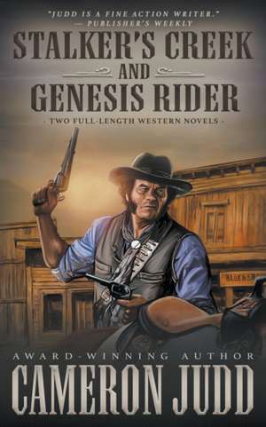 Stalker's Creek and Genesis Rider: Two Full Length Western Novels de Cameron Judd