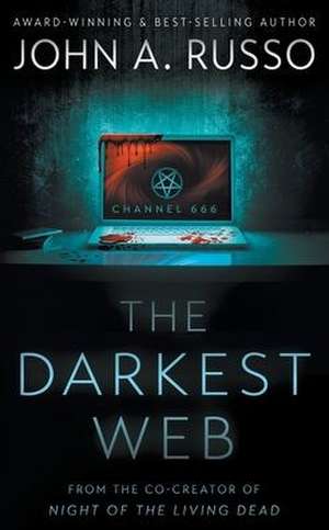 The Darkest Web de John a Russo