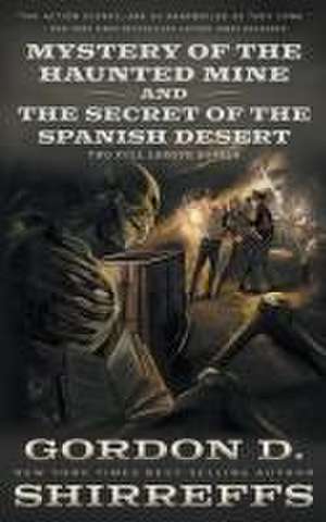 Mystery of the Haunted Mine and The Secret of the Spanish Desert de Gordon D Shirreffs