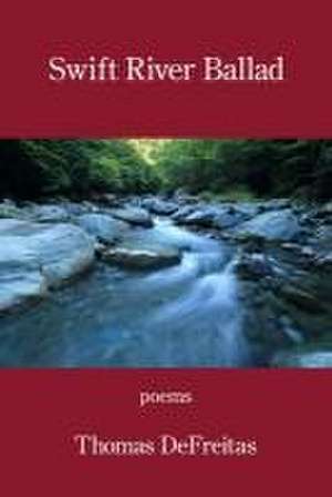 Swift River Ballad de Thomas DeFreitas