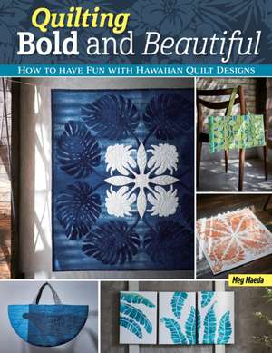 Quilting Bold and Beautiful de Meg Maeda