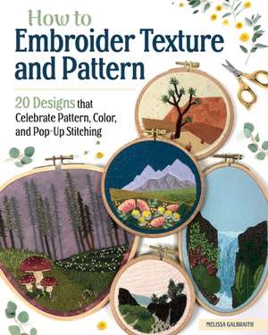 How to Embroider Texture and Pattern de Melissa Galbraith