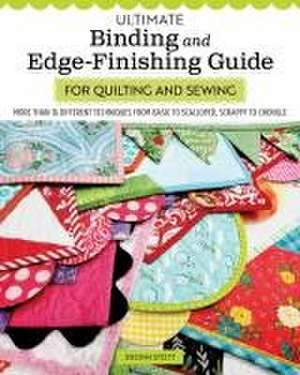 Ultimate Binding and Edge-Finishing Guide for Quilting and Sewing de Deonn Stott