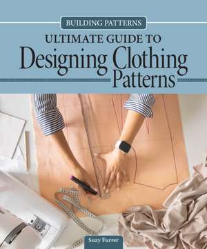 Building Patterns: Ultimate Guide to Designing Patterns for Clothing de Suzy Furrer