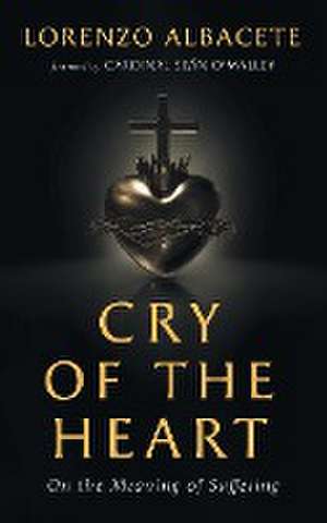 Cry of the Heart de Lorenzo Albacete