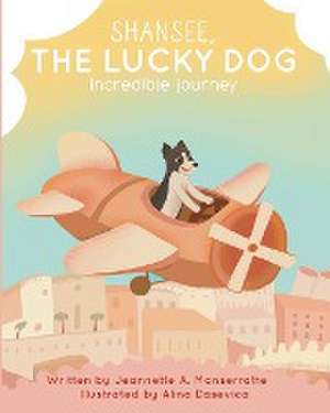 Shansee, The Lucky Dog de Jeannette A. Monserratte