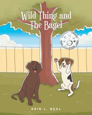 Wild Thing and The Bagel de Erin L. Neal