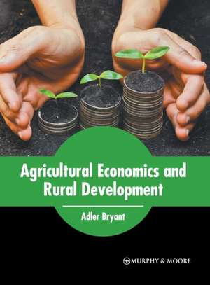 Agricultural Economics and Rural Development de Adler Bryant