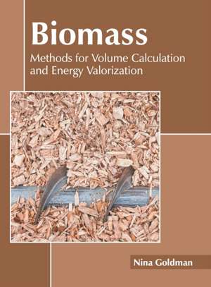 Biomass: Methods for Volume Calculation and Energy Valorization de Nina Goldman