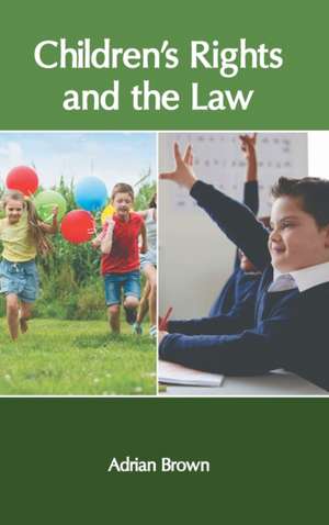 Children&#8242;s Rights and the Law de Adrian Brown