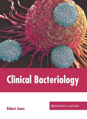 Clinical Bacteriology de Robert Jones