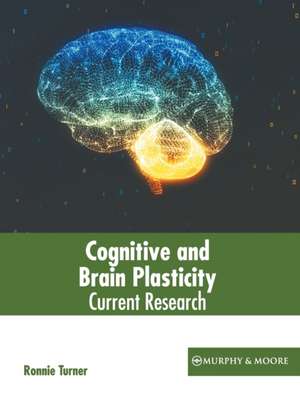 Cognitive and Brain Plasticity: Current Research de Ronnie Turner