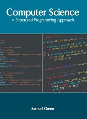 Computer Science: A Structured Programming Approach de Samuel Green