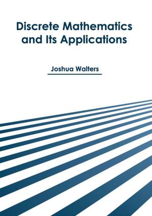 Discrete Mathematics and Its Applications de Joshua Walters