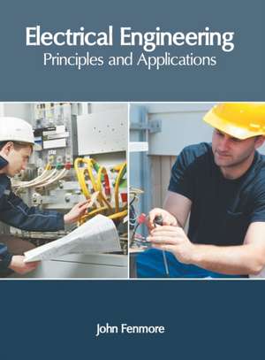 Electrical Engineering: Principles and Applications de John Fenmore