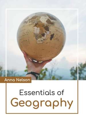 Essentials of Geography de Anna Nelson