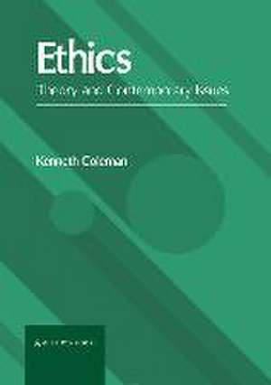 Ethics: Theory and Contemporary Issues de Kenneth Coleman