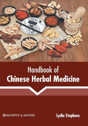 Handbook of Chinese Herbal Medicine de Lydia Stephens