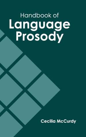 Handbook of Language Prosody de Cecilia McCurdy