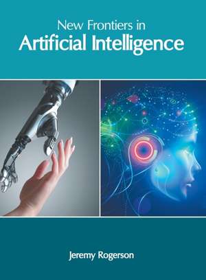 New Frontiers in Artificial Intelligence de Jeremy Rogerson