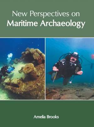 New Perspectives on Maritime Archaeology de Amelia Brooks