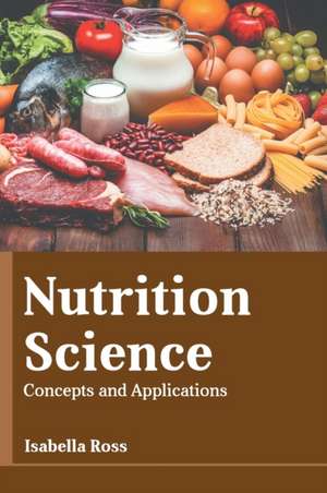 Nutrition Science: Concepts and Applications alimentară