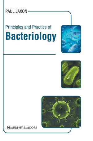 Principles and Practice of Bacteriology de Paul Jaxon