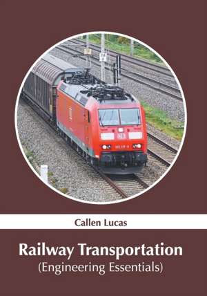 Railway Transportation (Engineering Essentials) de Callen Lucas