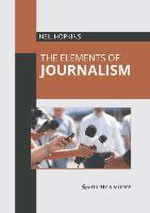 The Elements of Journalism de Neil Hopkins