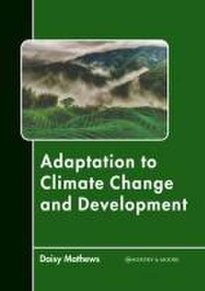 Adaptation to Climate Change and Development de Daisy Mathews