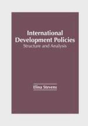 International Development Policies: Structure and Analysis de Elina Stevens