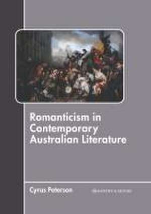 Romanticism in Contemporary Australian Literature de Cyrus Peterson