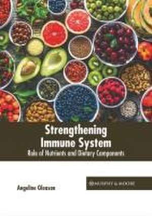 Strengthening Immune System: Role of Nutrients and Dietary Components de Angeline Gleason