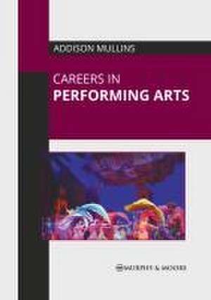 Careers in Performing Arts de Addison Mullins