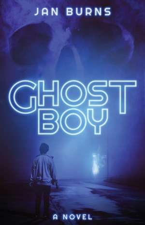 Ghost Boy de Jan Burns