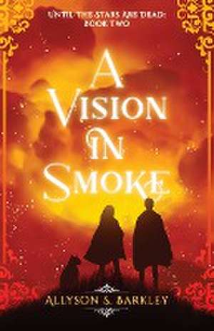 A Vision in Smoke de Allyson S. Barkley