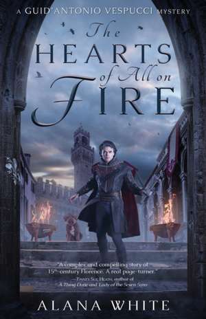 The Hearts of All on Fire de Alana White