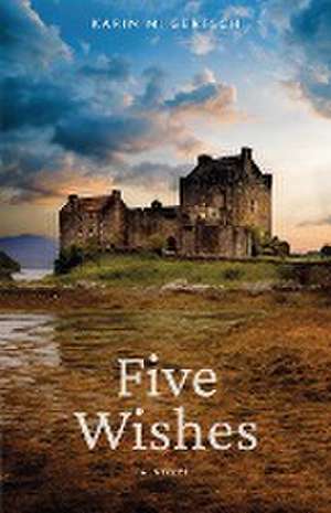 Five Wishes de Karin M. Gertsch