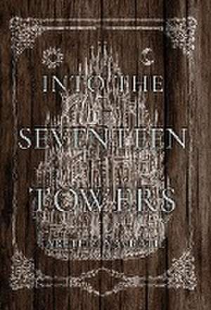 Into The Seventeen Towers de Jareth Z. Navratil