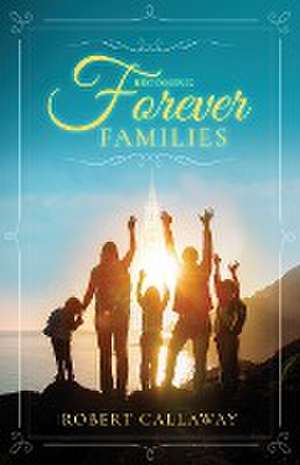 Becoming Forever Families de Robert Callaway