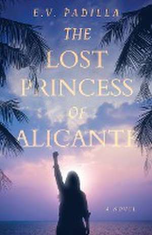 The Lost Princess of Alicante de Elizabeth Padilla