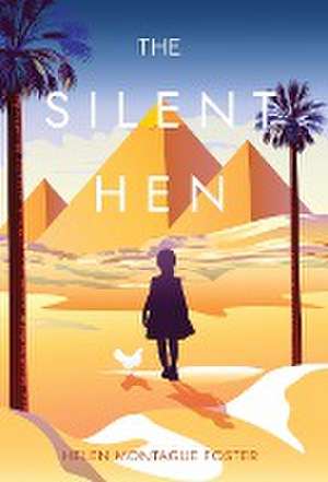 The Silent Hen de Helen Montague Foster