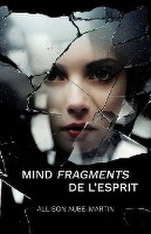 Mind Fragments De L'Esprit de Allison Aube-Martin