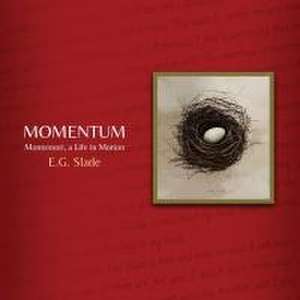 Momentum: Montessori, A Life in Motion de E. G. Slade