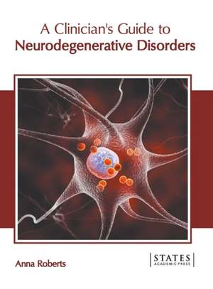 A Clinician's Guide to Neurodegenerative Disorders de Anna Roberts