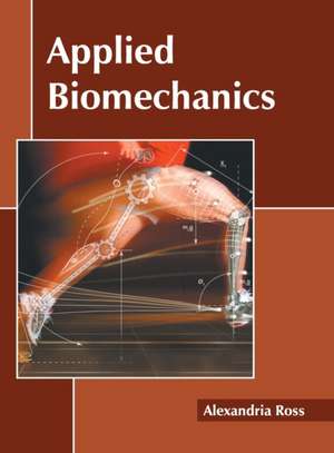 Applied Biomechanics de Alexandria Ross