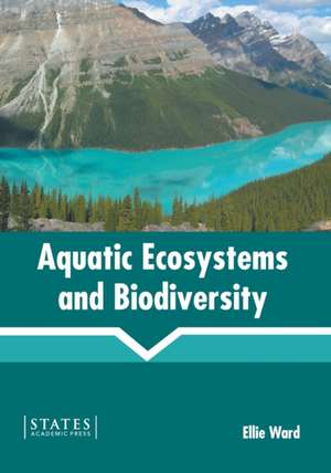 Aquatic Ecosystems and Biodiversity de Ellie Ward