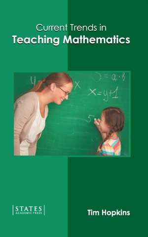 Current Trends in Teaching Mathematics de Tim Hopkins
