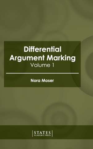 Differential Argument Marking: Volume 1 de Nora Moser