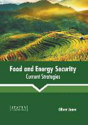 Food and Energy Security: Current Strategies de Oliver Jones